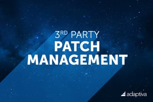 https://adaptiva.com/hubfs/2503_8628005048_3rd_Party_Patch_Management_blog_image_m1-01.jpg